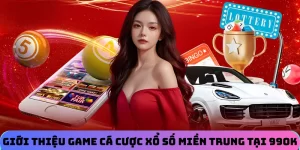 Giới thiệu game cá cược xổ số miền Trung tại 99OK