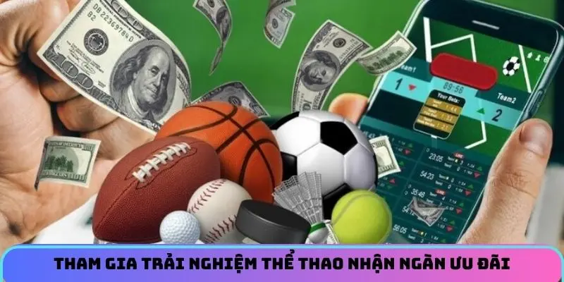 Tham gia trải nghiệm thể thao nhận ngàn ưu đãi