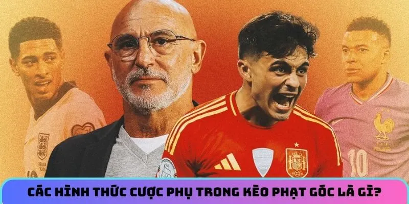 Khám phá các hình thức cược phụ trong kèo phạt góc là gì?