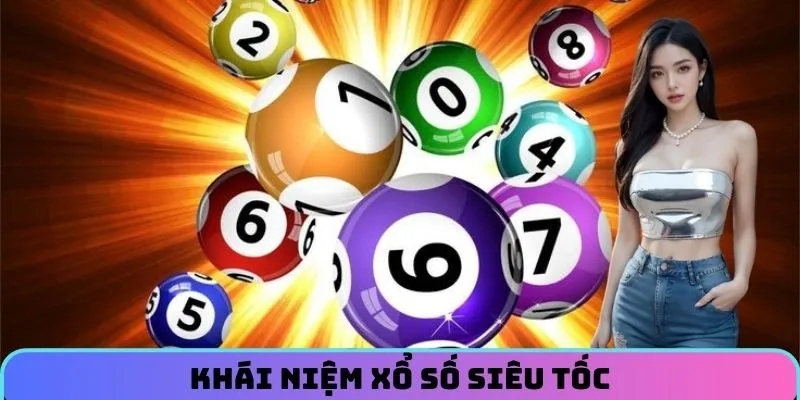 Khái niệm xổ số siêu tốc