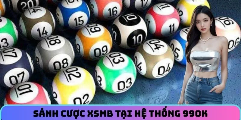 Sảnh cược XSMB tại hệ thống 99OK