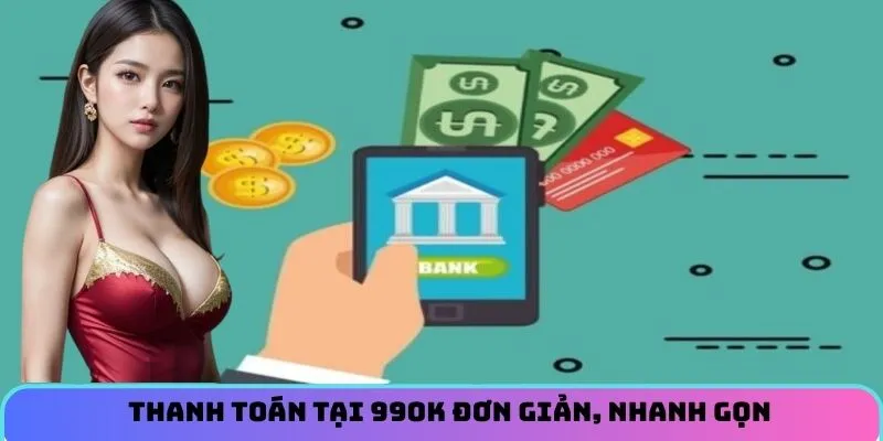 Thanh toán tại 99OK đơn giản, nhanh gọn
