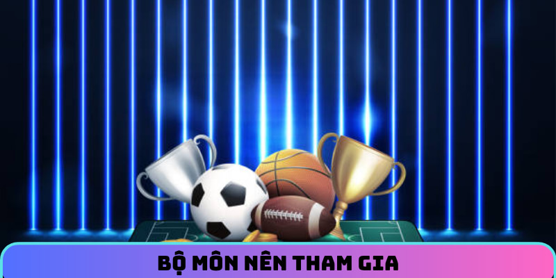 Bộ môn nên tham gia