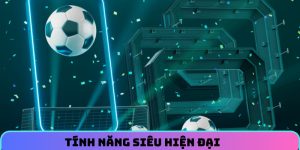Tính năng siêu hiện đại